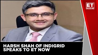Outlook On Order Inflows Harsh Shah Of Indigrid Et Now Business News