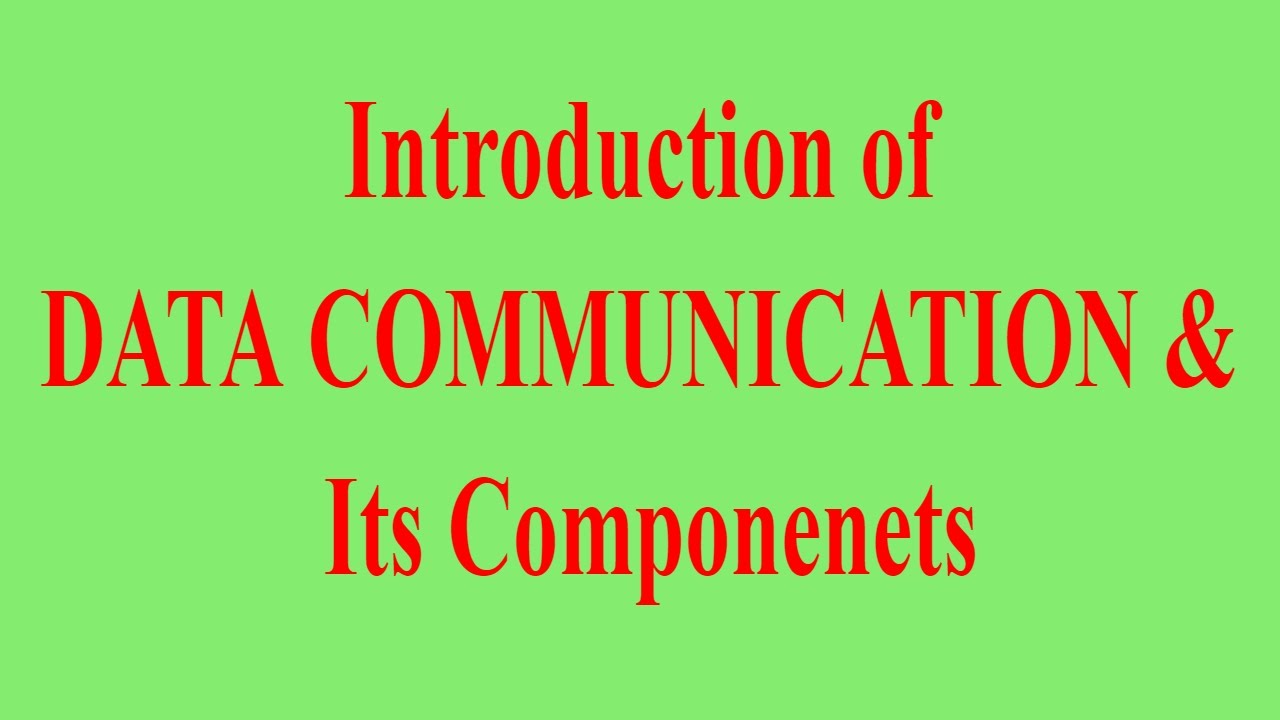 Introduction Of DATA COMMUNICATION And Its Components YouTube