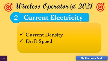 Current Electricity#02 I Current Density & Drift Speed I WIRELESS OPERATOR(WBP)@2021I #YouniLearning