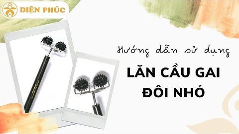 Diện Phúc | Hướng dẫn sử dụng Lăn cầu gai đôi nhỏ Diện Chẩn