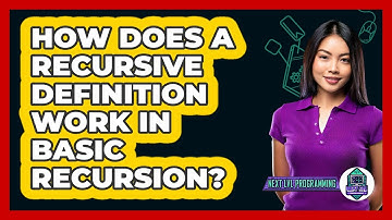 How Does A Recursive Definition Work In Basic Recursion? - Next LVL Programming