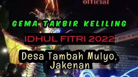 Takbir keliling IDHUL FITRI 1443 H/2022 desa Tambah Mulyo Kecamatan Jakenan