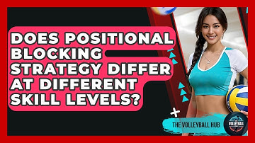 Does Positional Blocking Strategy Differ At Different Skill Levels? - The Volleyball Hub