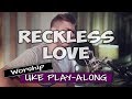 Reckless Love (ukulele play-along)