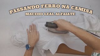 Passando Ferro Na Camisa Macedo Leal Alfaiate