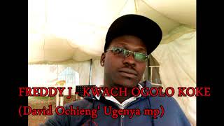 Freddy J - Kwach ogolo koke (David ugenya mp)