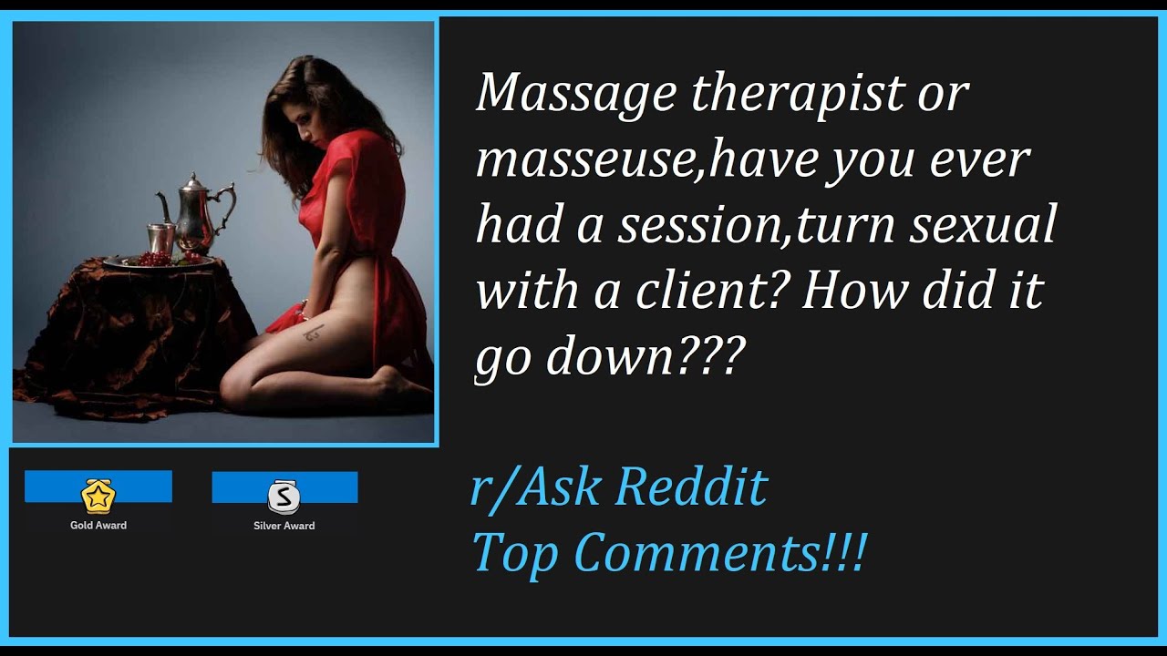 Ask/Reddit Massage therapist have you had a session turn sexual with a
