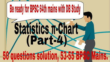 Statistics for BPSC Mains, 53-55 BPSC Mains Pie chart questions.