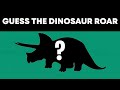 Guess the Dinosaur Roar Game | 12 Dinosaur Roars Quiz | Dinosaur Trivia