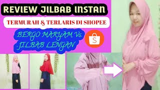 Review Jilbab Instan Shopee Haul Hijab Bergo Maryam Hijab Berlengan
