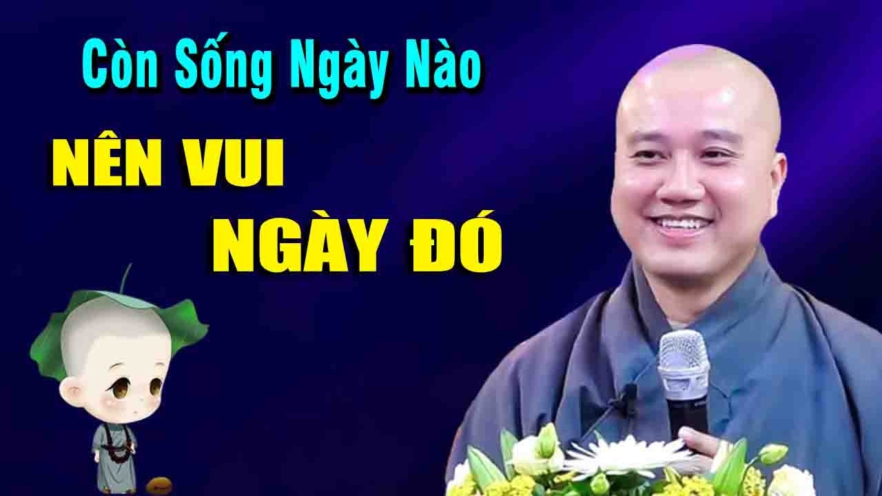 CÒN SỐNG NGÀY NÀO hãy VUI NGÀY ĐÓ
