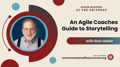 An Agile Coaches Guide to Showing Your Value with Bob Galen