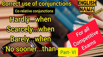 Conjunctions- Hardly...when, scarcely... when, barely...when, no sooner...than (ENGLISH-NAMA)