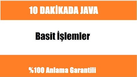 10 dakikada JAVA Ders 3 - Basit işlemler - Dört işlem ve Mod Alma
