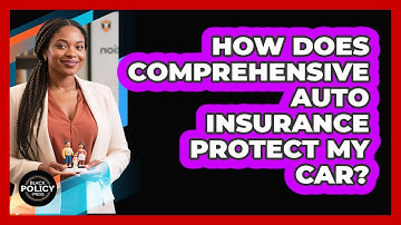 How Does Comprehensive Auto Insurance Protect My Car?