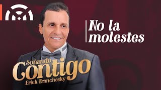 Erick Franchesky - No La Molestes | Salsa Romantica + Letra