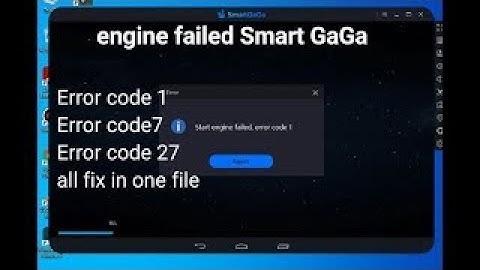 حل مشكلة start engine failed error code 7 فى محاكى سمارت جاجا