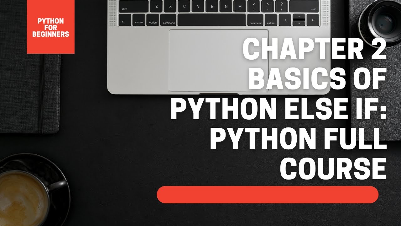 Chapter 2 Basics of Python Else if: Python full course - YouTube