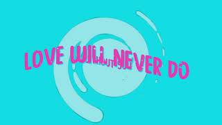 Lee Wilson & Adam Joseph - Love Will Never Do LYRIC VIDEO