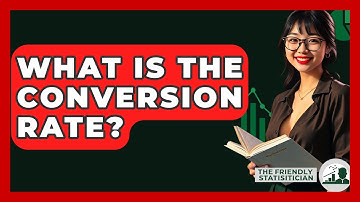 What Is The Conversion Rate? - The Friendly Statistician
