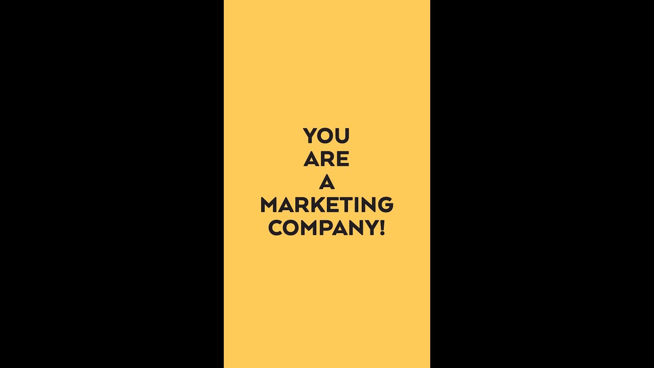 You are a MARKETING COMPANY!