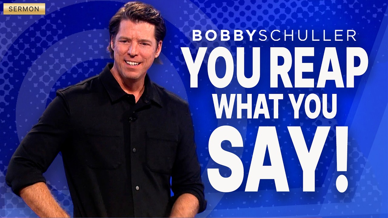 You Reap What You Say. - Bobby Schuller Sermon