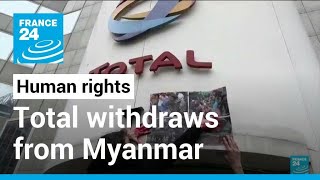 French firm TotalEnergies withdrawing from Myanmar over 'worsening' human rights • FRANCE 24