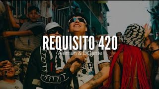 Alemán & L-Gante - Requisito 420 (Letra)