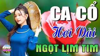 Ca Cổ Cải Lương Hơi Dài Ngọt Lịm Tim🔴Ca Vọng Cổ Hơi Dài 1000 Chữ Vừa Nghe Đã Ngủ | Ca Cổ Cuộc Sống