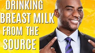 Charlamagne Drinks Breast Milk From The Source