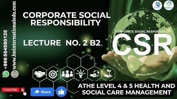Corporate Social Responsibility Lecture No. 02 B2 ATHE Level 4 & 5 Health and Social Care Management