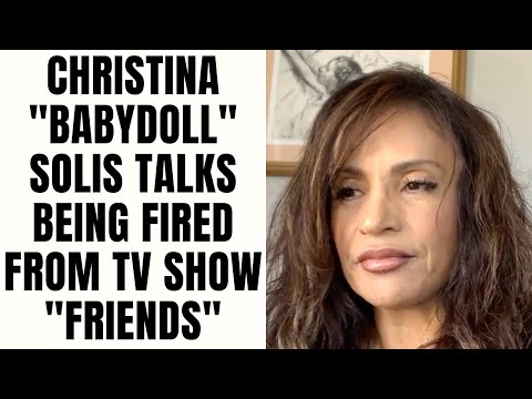 Christina "Babydoll" Solis Talks Being Fired From TV Show "Friends" [Part 7]