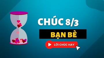 Gửi lời chúc 8/3 cho bạn bè, những gợi ý đầy tinh tế và vui tươi!