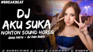 DJ AKU SUKA NONTON SOUND HOREG FULL BASS ‼️ DJ YANG BIKIN SOUND JEBOL ‼️VIRAL TIKTOK‼️