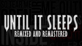 Metallica - Until It Sleeps Remixed And Remastered