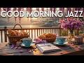 Good Morning Jazz ☕ Positive Smooth Bossa Nova Coffee Music for Reading & Relaxation