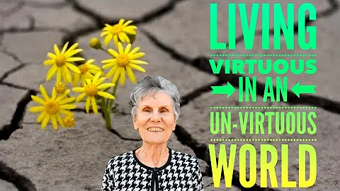 Living Virtuous in an Un-Virtuous World by Arlene ...
