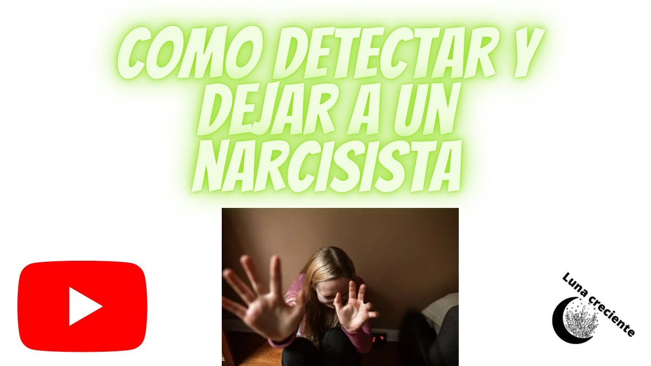 COMO DETECTAR Y DEJAR A UN NARCISISTA - YouTube