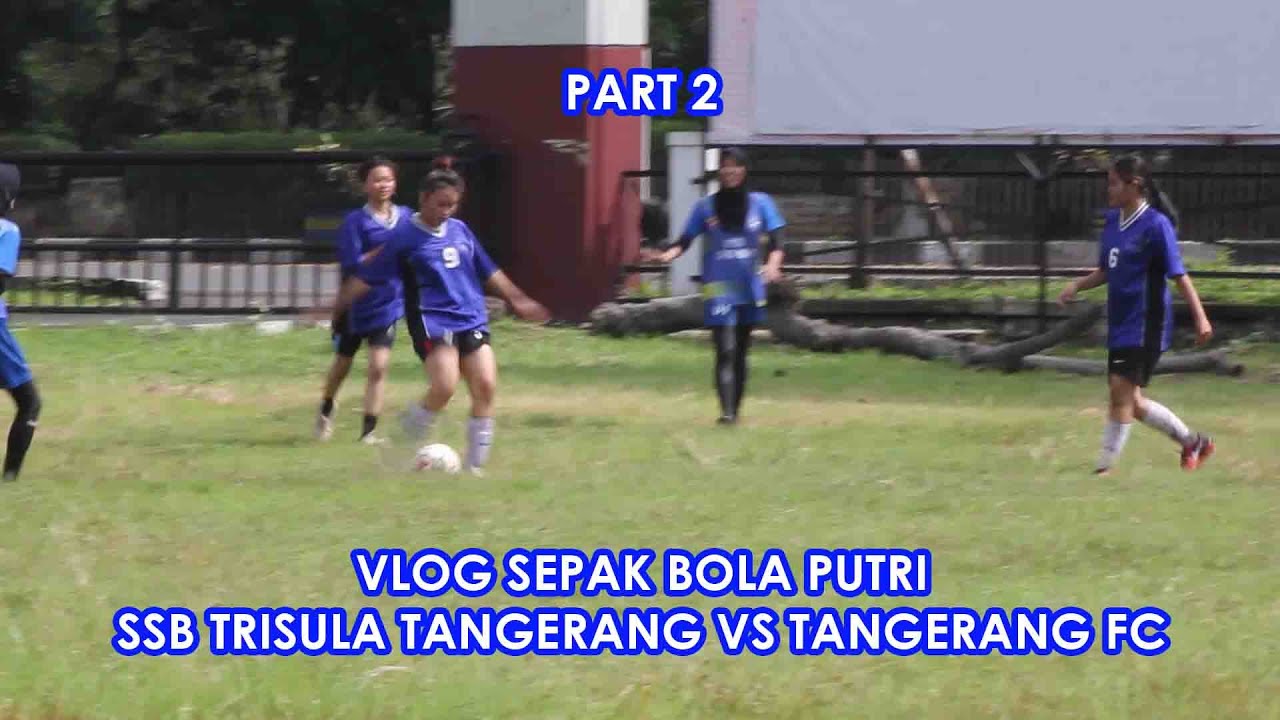 VLOG SEPAK BOLA SSB TRISULA TANGERANG VS TANGERANG FC DI LAPANGAN LP ANAK | PART 2