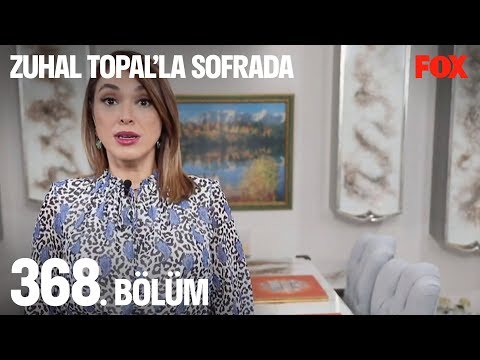 Zuhal Topal’la Sofrada 368. Bölüm