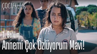 Annemi Çok Özlüyorum Mavi - Çocukluk 1 Bölüm