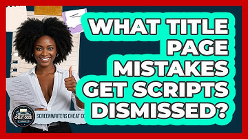 What Title Page Mistakes Get Scripts Dismissed? - Screenwriter