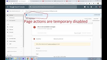 Google Search Console Error | Page actions are temporary disabled | URL is not available to Google