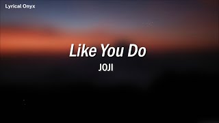 Video thumbnail of "Joji - Like You Do"