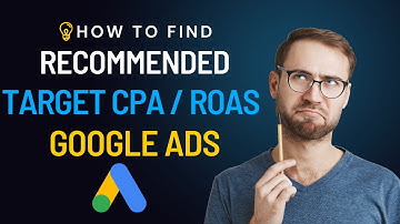 Find Recommended Target CPA or Target ROAS in Google Ads