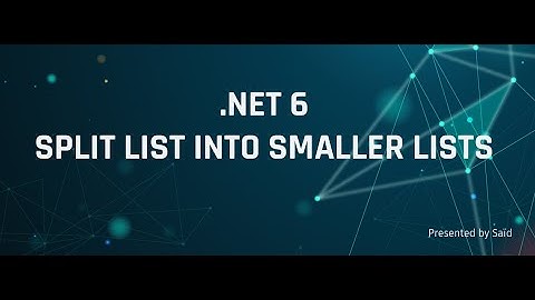 .NET 6 - Split a List into smaller lists of N size