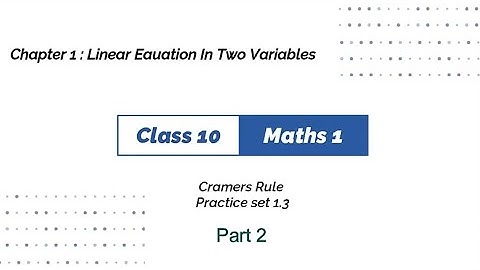 linear equations in two variables | Cramers rule method Part 2 | Practice set 1.3