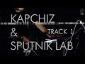 Kapchiz &amp; Sputnik Lab | track 1
