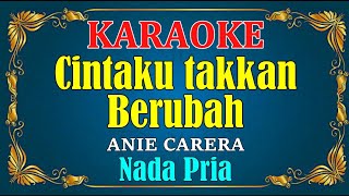 Download lagu Cintaku Takkan Berubah - Anie Carera || Karaoke - Nada Pria mp3