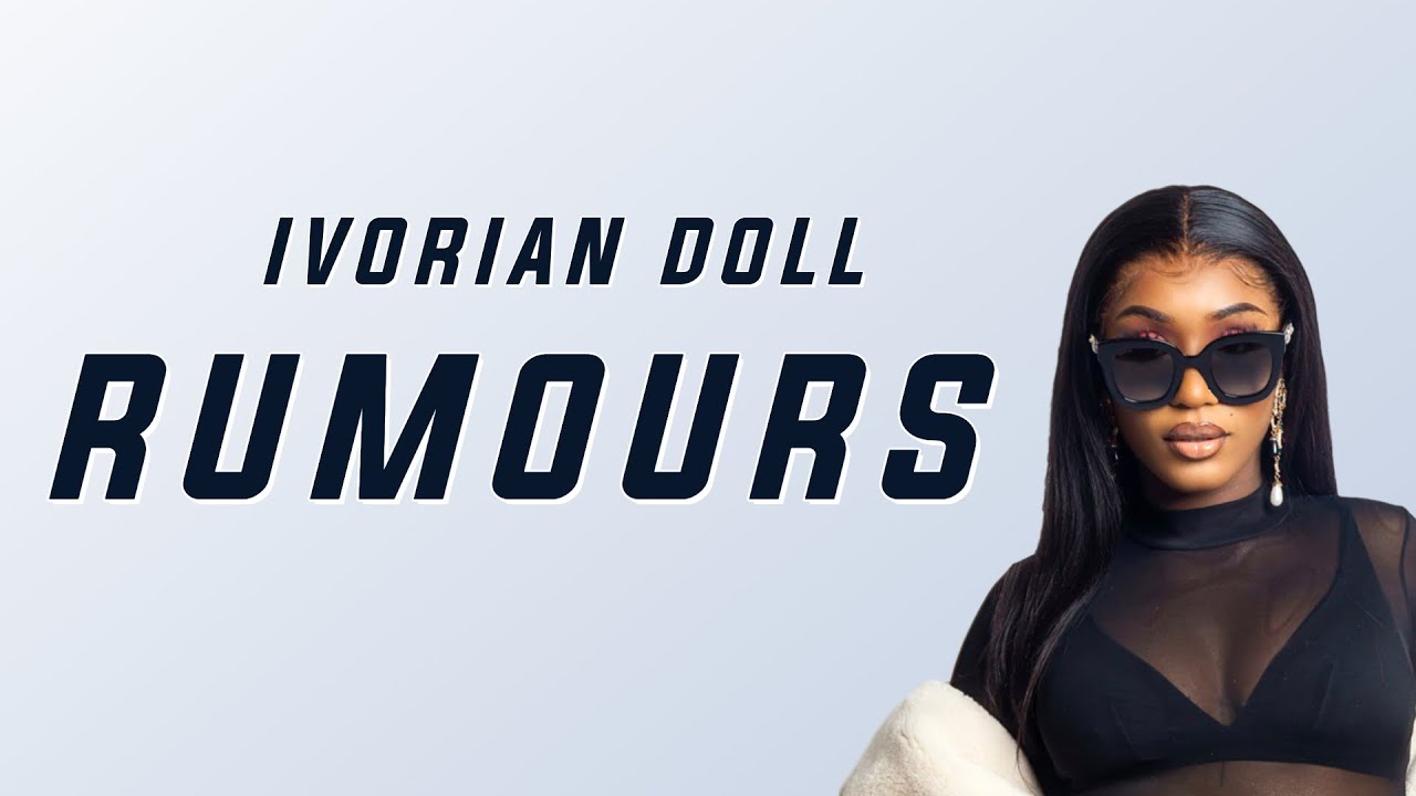 Ivorian Doll - Rumours (Lyrics)